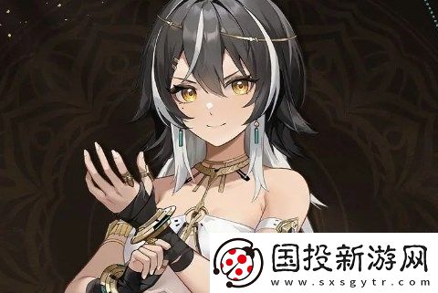 深空之眼伽梨配队及养成指南